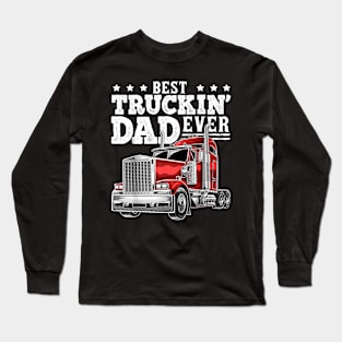 Truckin Dad Ever Big Rig Trucker Father Day Men Long Sleeve T-Shirt